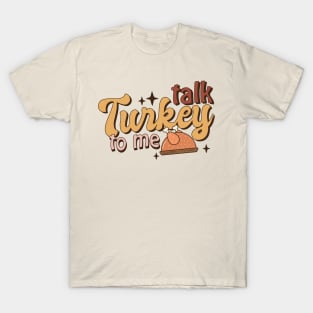 Talk Turkey to Me T-Shirt